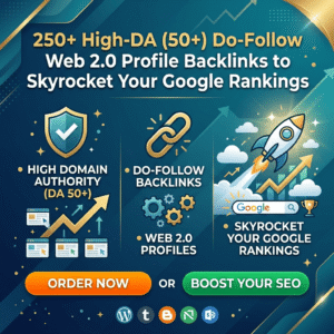 250+ High-DA (50+) Do-Follow Web 2.0 Profile Backlinks to Skyrocket Your Google Rankings