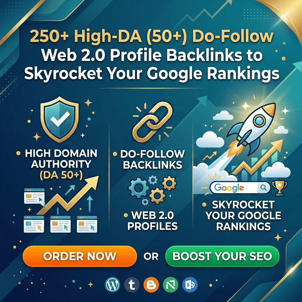 250+ High-DA (50+) Do-Follow Web 2.0 Profile Backlinks to Skyrocket Your Google Rankings